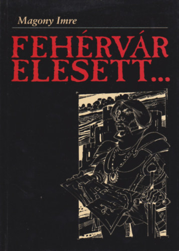 Magony Imre: Fehérvár elesett... antikvár