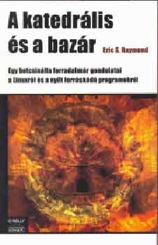 Eric S. Raymond: A katedrális és a bazár antikvár