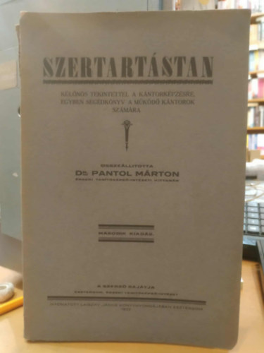 dr. Pantol Márton: Szertartástan különös tekintettel a kántorképzésre, egyben segédkönyv a működő kántorok számára antikvár