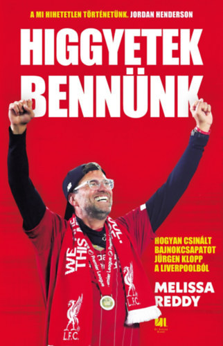 Melissa Reddy: Higgyetek bennünk - hogyan csinált bajnokcsapatot Jürgen Klopp a Liverpoolból antikvár