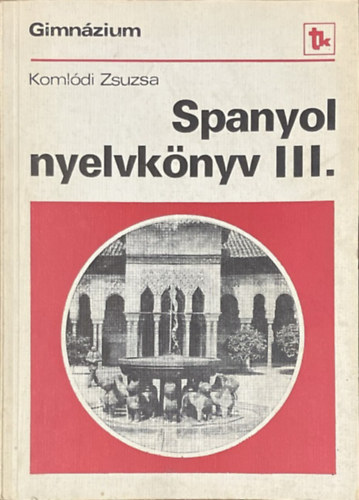 Komlódi Zsuzsa: Spanyol nyelvkönyv a gimnázium III. o. számára antikvár