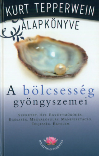 Kurt Tepperwein: A bölcsesség gyöngyszemei - Kurt Tepperwein alapkönyve antikvár