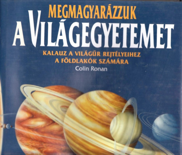 Colin Ronan: Megmagyarázzuk a Világegyetemet antikvár