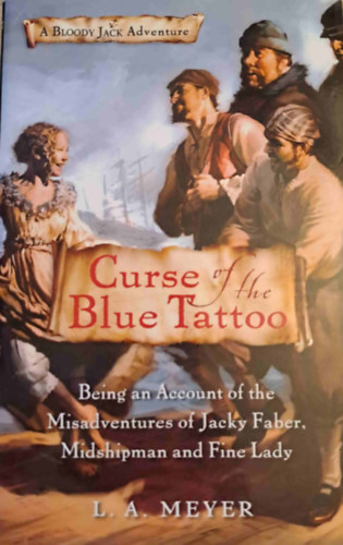 L.A. Meyer: Curse of the Blue Tattoo - A Bloody Jack Adventure antikvár