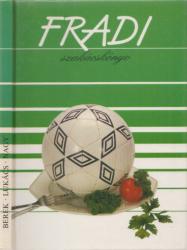 Berek János (szerk.), Lukács István, Nagy Béla: Fradi szakácskönyv antikvár