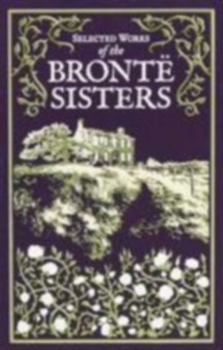 Brontë, Anne - Brontë, Charlotte - Brontë, Emily: Selected Works of the Bronte Sisters idegen