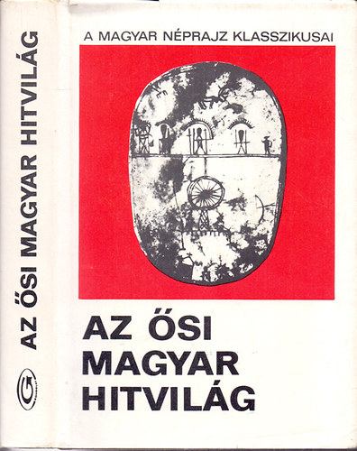 Diószegi Vilmos (szerk.): Az ősi magyar hitvilág (Válogatás a magyar mitológiával foglalkozó XVIII-XIX. századi művekből) antikvár