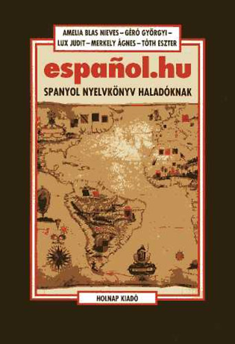 Nieves; Géró; Lux; Merkely; Tóth: espanol.hu (Spanyol nyelvkönyv haladóknak) antikvár