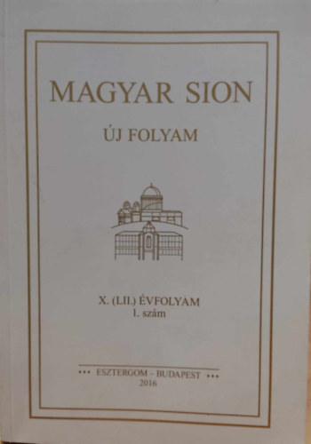 Székely János (szerk.), Käfer István: Magyar Sion új folyam X. (LII.) évfolyam 1. szám (Esztergom, Budapest, 2016) antikvár
