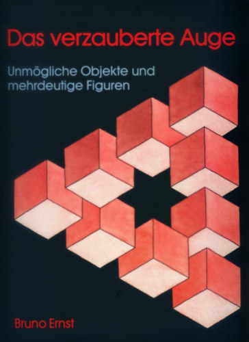 Bruno Ernst: Das verzauberte Auge : Unmögliche Objekte und mehrdeutige Figuren + Abenteuer mit unmöglichen Figuren antikvár