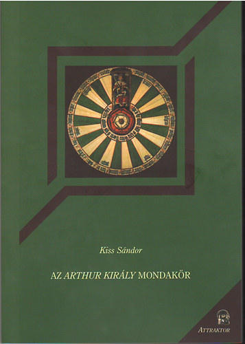 Kiss Sándor: Az Arthur király mondakör könyv