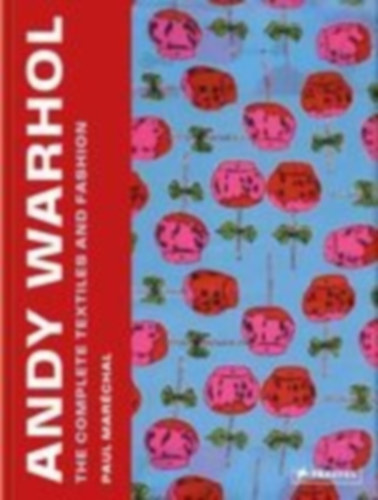 Maréchal, Paul: Andy Warhol: The Complete Textiles and Fashion idegen