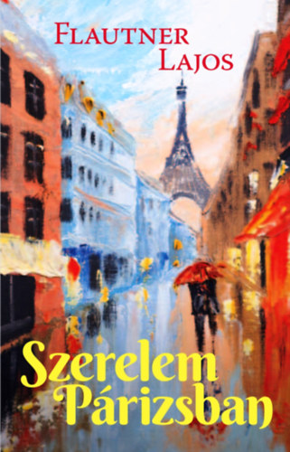 Flautner Lajos: Szerelem Párizsban könyv