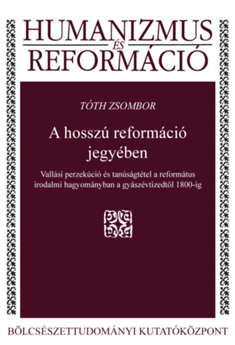 Tóth Zsombor: A hosszú reformáció jegyében könyv