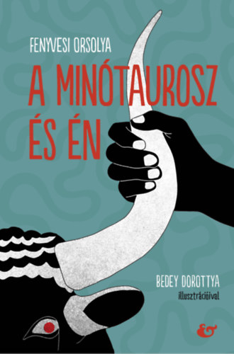 Fenyvesi Orsolya: A minótaurosz és én e-Könyv