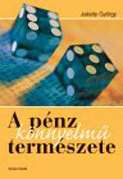 Jaksity György: A pénz könnyelmű természete könyv