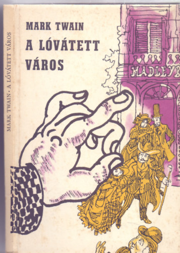 Mark Twain: A lóvátett város (Fordította Szász Imre - Hegedűs István illusztrációival) antikvár