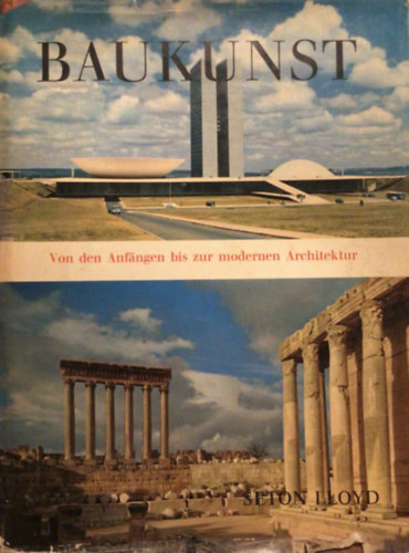 Seton Lloyd: Baukunst Von den Anfangen bis zur modernen Architektur antikvár