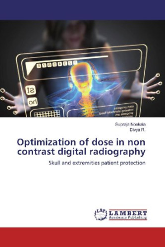 R., Divya - Nookala, Supraja: Optimization of dose in non contrast digital radiography idegen