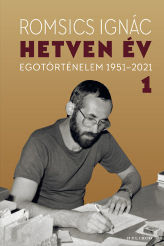 Romsics Ignác: Hetven év - Egotörténelem 1951-2021 - 1. kötet könyv