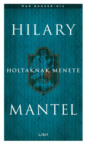 Hilary Mantel: Holtaknak menete e-Könyv