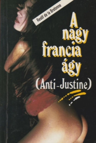 Restif de la Bretonne: A nagy francia ágy (Anti-Justine) antikvár