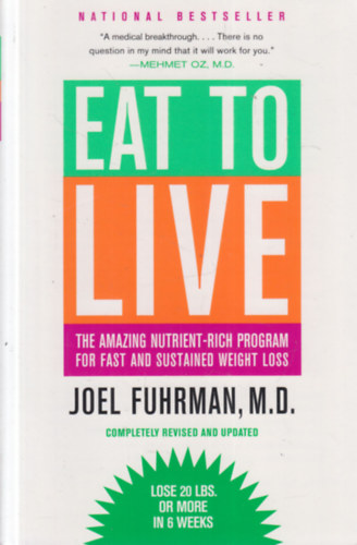 Joel Fuhrman, M.D.: Eat to Live: The Amazing Nutrient-Rich Program for Fast and Sustained Weight Loss antikvár