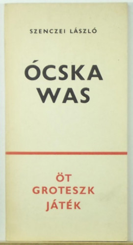 Szenczei László: Ócskawas Öt Groteszk Játék antikvár