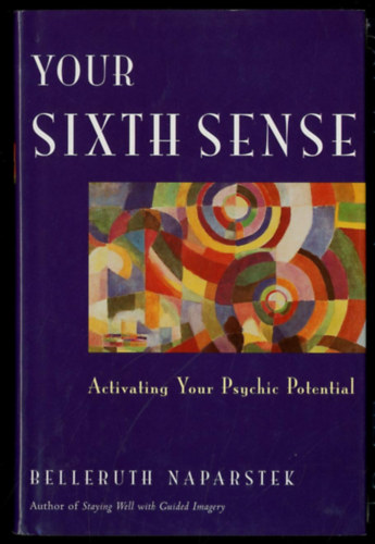 Belleruth Naparstek: Your Sixth Sense: Activating Your Psychic Potential antikvár