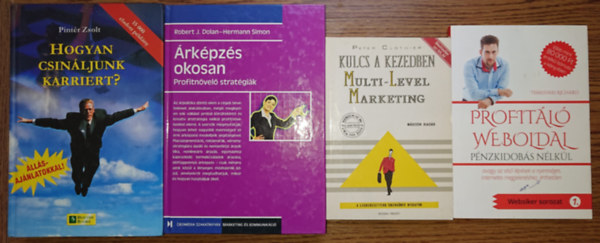 Temesvári Richárd, Peter Clothier, Pintér Zsolt, Robert J. Dolan - Hermann Simon: 4 könyv gazdagodni vágyóknak: Árképzés okosan - Profuitnövelő stratégiák, Hogyan csináljunk karriert?, Kulcs a kezedben - Multi-Level Marketing, Profitáló weboldal - pénzkidobás nélkül antikvár