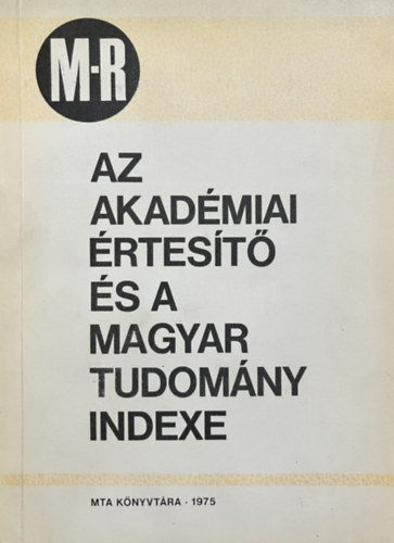 Az Akadémiai Értesítő és a Magyar Tudomány indexe  M-R antikvár