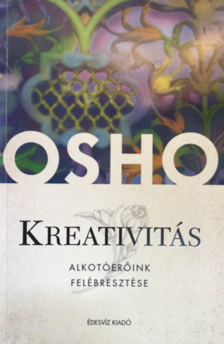 Osho: Kreativitás - Alkotóerőink felszabadítása antikvár