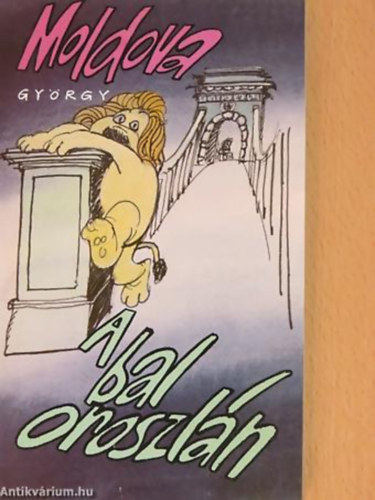 Moldova György: A bal oroszlán HUMORESZKEK ÉS SZOMORESZKEK + Aki átlépte az árnyékát... ( 2db Moldova György könyv ) antikvár