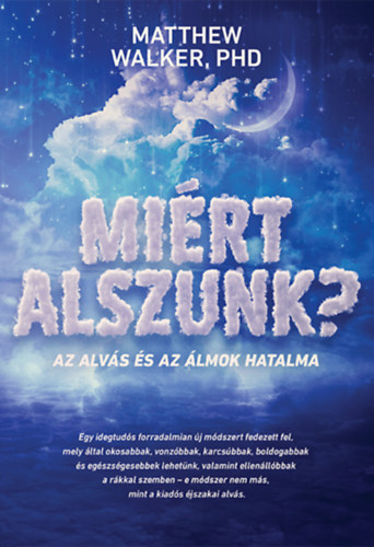 Matthew Walker PHD: Miért alszunk? könyv