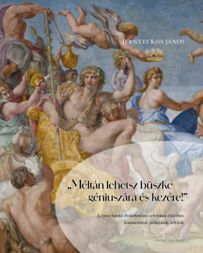 Jernyei Kiss János: "Méltán lehetsz büszke géniuszára és kezére!" könyv