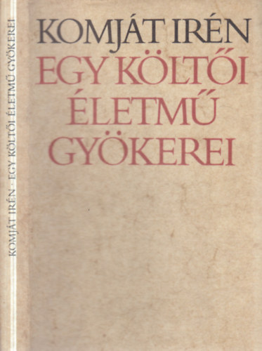 Komját Irén: Egy költői életmű gyökerei (dedikált) antikvár