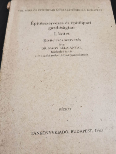 Dr Nagy Béla Antal: Építésszervezés és építőipari gazdaságtan I. kötet antikvár