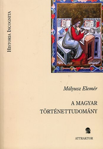 Mályusz Elemér: A magyar történettudomány könyv