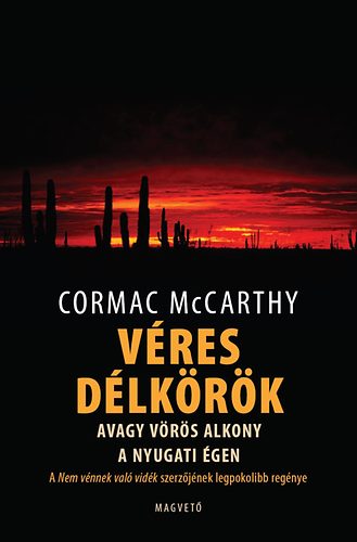 Cormac McCarthy: Véres délkörök, avagy vörös alkony a nyugati égen könyv