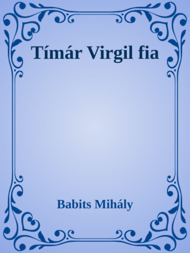 Babits Mihály: Tímár Virgil fia e-Könyv