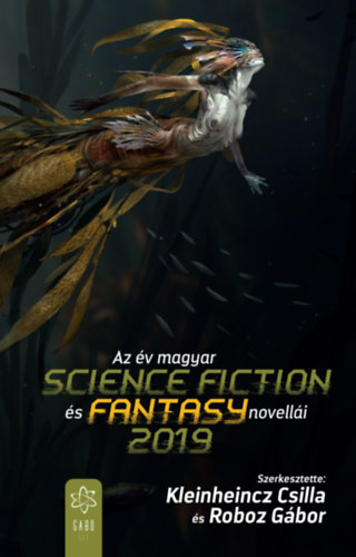 Kleinheincz Csilla (szerk.) - Roboz Gábor (szerk.): Az év magyar science fiction és fantasynovellái 2019 e-Könyv