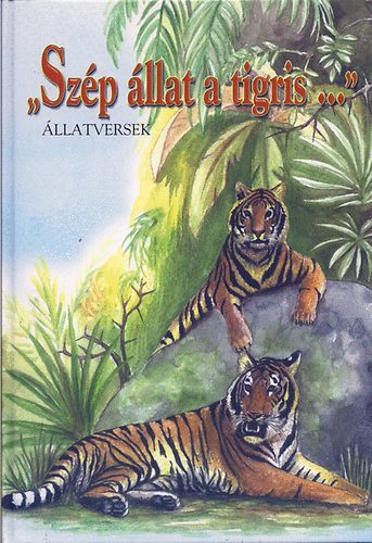Kerekes László-Cs. Gyenes Emese: állatversek 'Szép állat a tigris...' antikvár