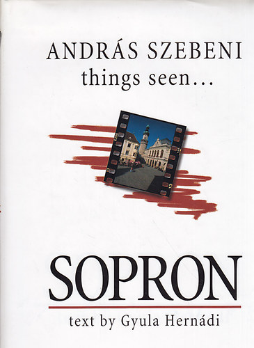Hernádi Gyula; Szebeni András: things seen... Sopron antikvár