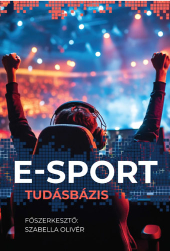 Szabella Olivér (szerk.): E-sport Tudásbázis antikvár