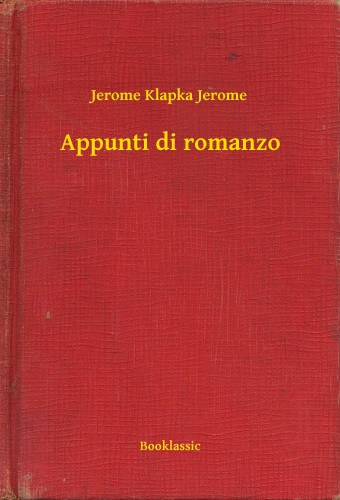 Jerome Klapka Jerome: Appunti di romanzo e-Könyv