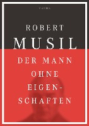 Musil, Robert: Der Mann ohne Eigenschaften idegen
