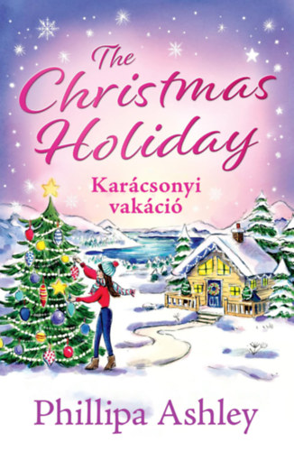 Ashley, Phillipa: The Christmas Holiday - Karácsonyi vakáció könyv