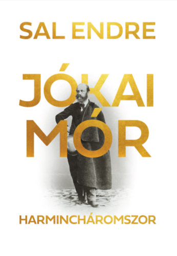 Sal Endre: Jókai Mór harmincháromszor könyv
