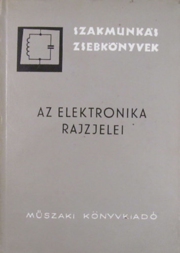 Magyari Béla: Az elektronika rajzjelei - Híradástechnika antikvár