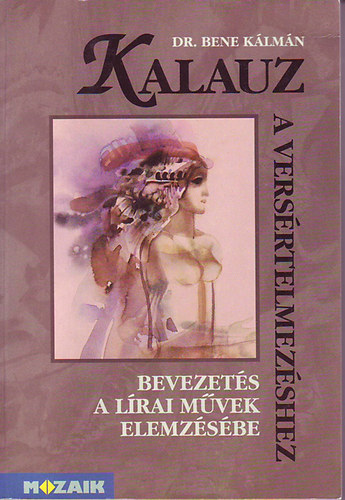 Bene Kálmán: Kalauz a versértelmezéshez (Bevezetés a lírai művek elemzésébe) antikvár